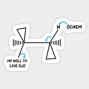 OChem And My Will To Live Sticker